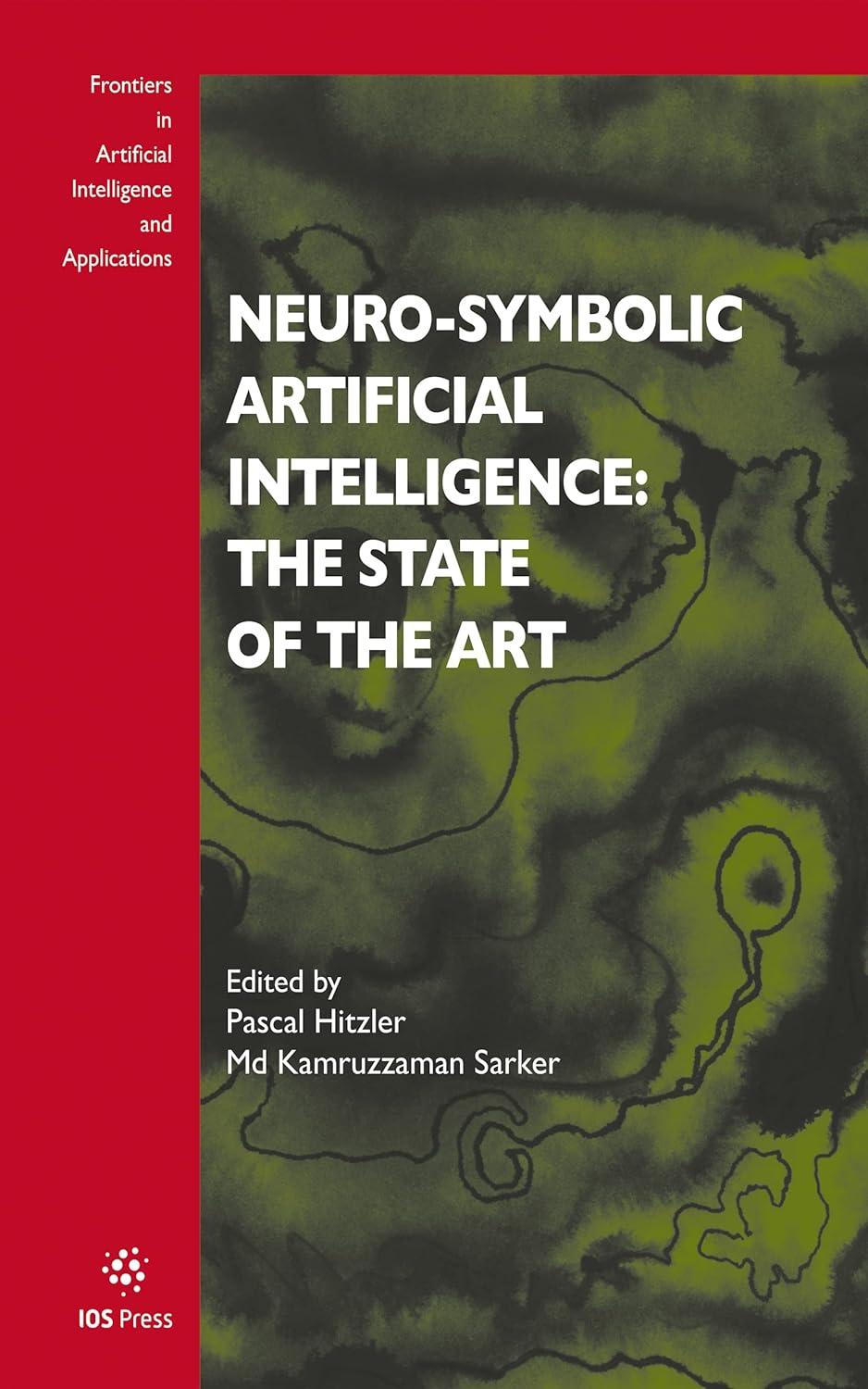 neuro symbolic artificial intelligence  the state of the art 1st edition p. hitzler , m. k. sarker