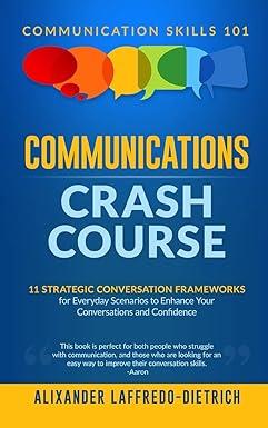 communications crash course 11 strategic conversation frameworks for everyday scenarios to enhance your