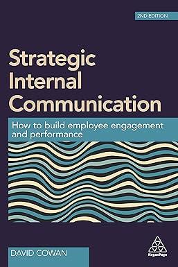 strategic internal communication how to build employee engagement and performance 2nd edition dr david cowan