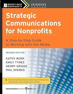 strategic communications for nonprofits a step by step guide to working with the media 2nd edition kathy