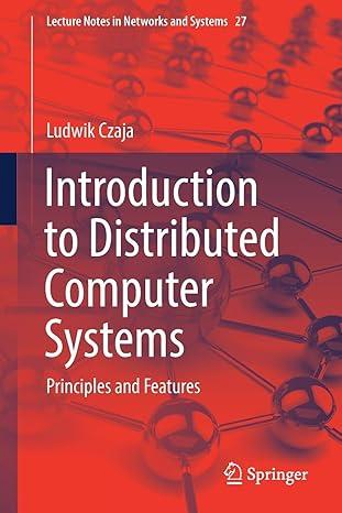 introduction to distributed computer systems principles and features lecture notes in networks and systems 37
