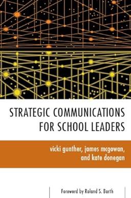 strategic communications for school leaders 1st edition vicki gunther, james mcgowan, kate donegan