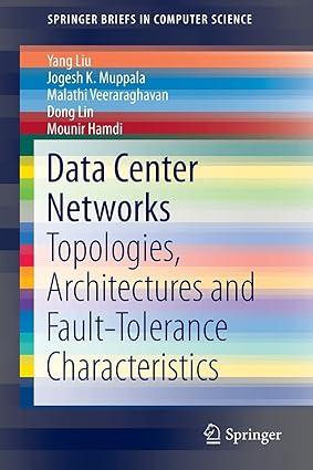 data center networks topologies architectures and fault tolerance characteristics 1st edition yang liu,
