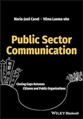 public sector communication closing gaps between citizens and public organizations 1st edition maría josé