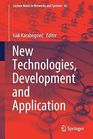 new technologies development and application lecture notes in networks and systems 42 2019 edition isak