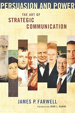 persuasion and power the art of strategic communication 1st edition james p. farwell, john j. hamre