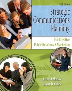 strategic communications planning for effective public relations and marketing 5th edition wilson laurie j,