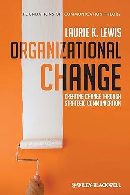 organizational change creating change through strategic communication 1st edition laurie k. lewis 1405191899,
