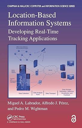 location based information systems developing real time tracking applications 1st edition miguel a. labrador