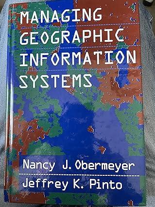 managing geographic information systems 1st edition nancy j. obermeyer, jeffrey k. pinto 0898620058,