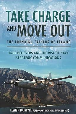 take charge and move out the founding fathers of tacamo true believers and the rise of navy strategic