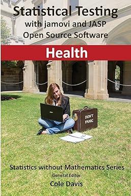 statistical testing with jamovi and jasp open source software health 1st edition tbd 1916063659,