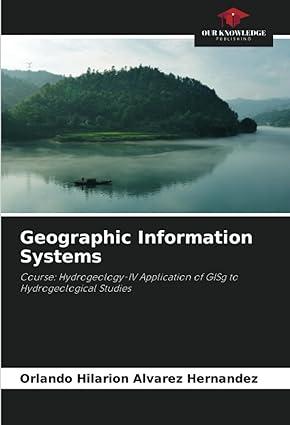 geographic information systems course hydrogeology iv application of gisg to hydrogeological studies 1st