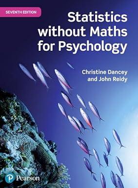 statistics without maths for psychology 7th edition chistine dancey, john reidy 1292128852, 978-1292128856