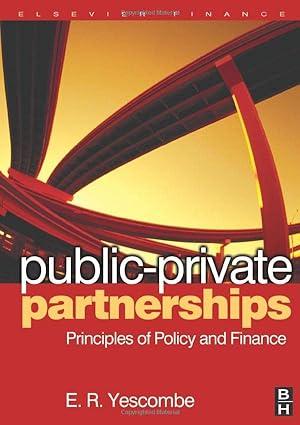 public private partnerships principles of policy and finance 1st edition e. r. yescombe 1493303236,