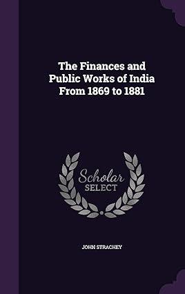 the finances and public works of india from 1869 to 1881 1st edition john strachey 1341292010, 978-1341292019