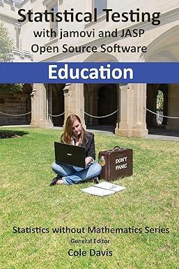 statistical testing with jamovi and jasp open source software education 1st edition tbd 1916063624,