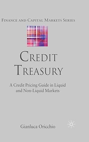 credit treasury a credit pricing guide in liquid and non liquid markets finance and capital markets series