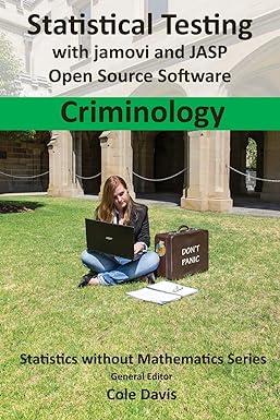 statistical testing with jamovi and jasp open source software criminology 1st edition cole davis 1916477941,