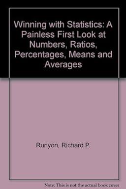 winning with statistics a painless first look at numbers ratios percentages means and averages 1st edition