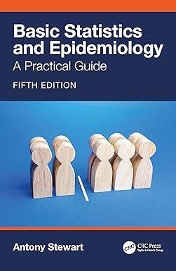 basic statistics and epidemiology a practical guide 5th edition antony stewart 0367708183, 978-0367708184
