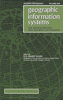 geographic information systems the microcomputer and modern cartography 1st edition d.r.f. taylor 0080402771,