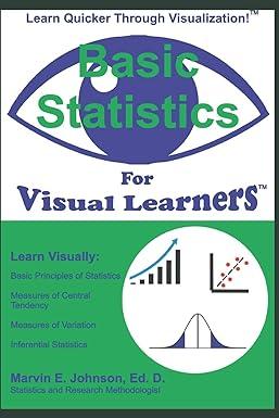 basic statistics for visual learners 1st edition dr. marvin e. johnson b08cpjjfg7, 979-8646982507