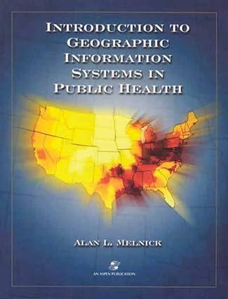 introduction to geographic information systems in public health 1st edition alan melnick 083421878x,