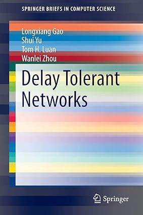 delay tolerant networks 1st edition longxiang gao, shui yu, tom h. luan, wanlei zhou 3319181076,