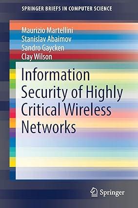 information security of highly critical wireless networks 1st edition maurizio martellini, stanislav abaimov,