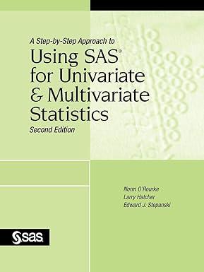 a step by step approach to using sas for univariate and multivariate statistics 2nd edition norm o'rourke,