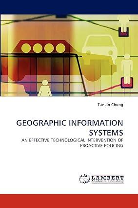 geographic information system  an effective technological intervention of proactive policing 1st edition tae