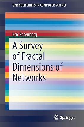 a survey of fractal dimensions of networks 1st edition eric rosenberg 3319900463, 978-3319900469