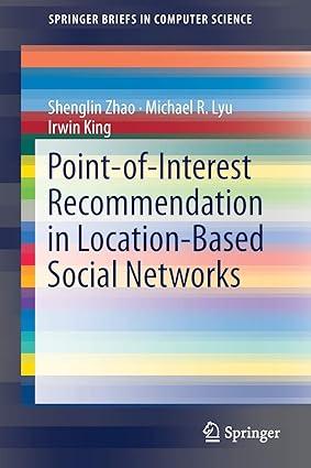 point of interest recommendation in location based social networks 1st edition shenglin zhao, michael r. lyu,