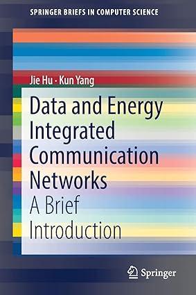 data and energy integrated communication networks a brief introduction 1st edition jie hu, kun yang