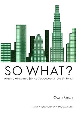 so what measuring and assessing strategic communications in land use politics 1st edition owen eagan