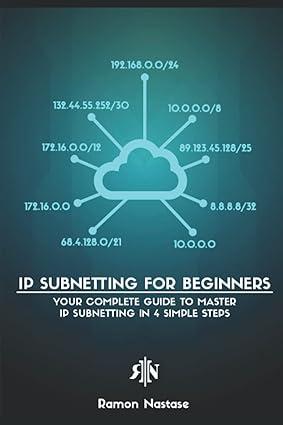 ip subnetting for beginners your complete guide to master ip subnetting in 4 simple steps 1st edition ramon