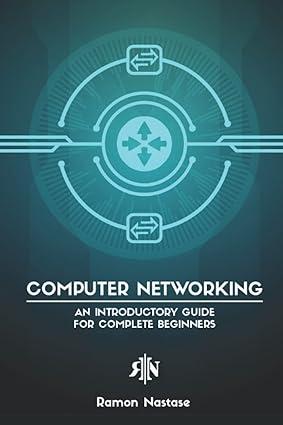 computer networking an introductory guide for complete beginners 1st edition ramon nastase 1791769241,