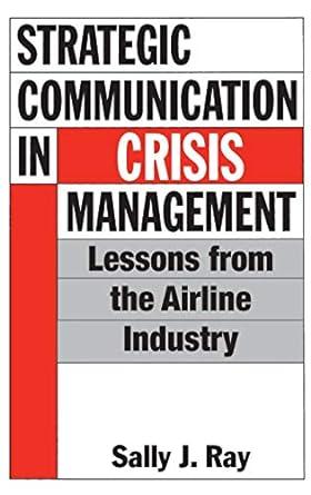strategic communication in crisis management lessons from the airline industry 1st edition sally ray