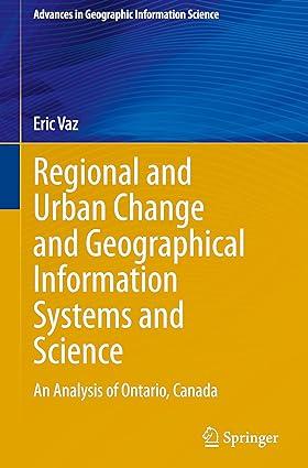 regional and urban change and geographical information systems and science an analysis of ontario canada 1st