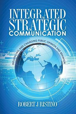 integrated strategic communication influencing and changing public opinion and behavior 1st edition robert