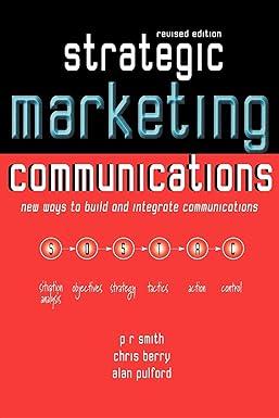 strategic marketing communications new ways to build and integrate communication 2nd edition pr smith, chris