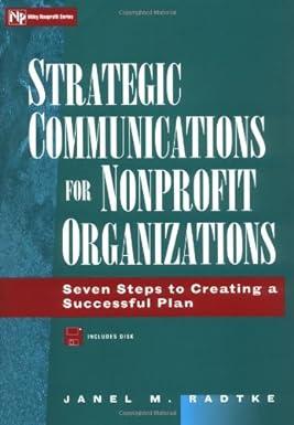 strategic communications for nonprofit organizations seven steps to creating a successful plan 1st edition