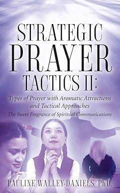 strategic prayer tactics ii types of prayer with aromatic attractions and tactical approaches the sweet