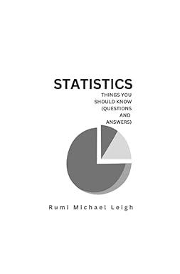 statistics things you should know questions and answers 1st edition rumi michael leigh b0bw2bt2p5,