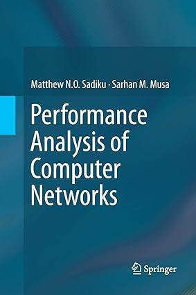 performance analysis of computer networks 1st edition matthew n.o. sadiku, sarhan m. musa 3319377981,