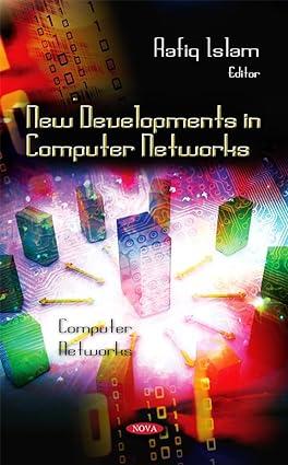 new developments in computer networks 1st edition rafiq islam 1612099785, 978-1612099781