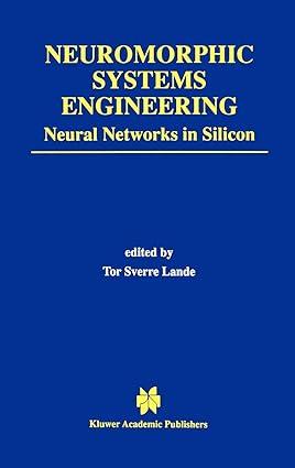 neuromorphic systems engineering neural networks in silicon 1st edition tor sverre lande 9780792381587