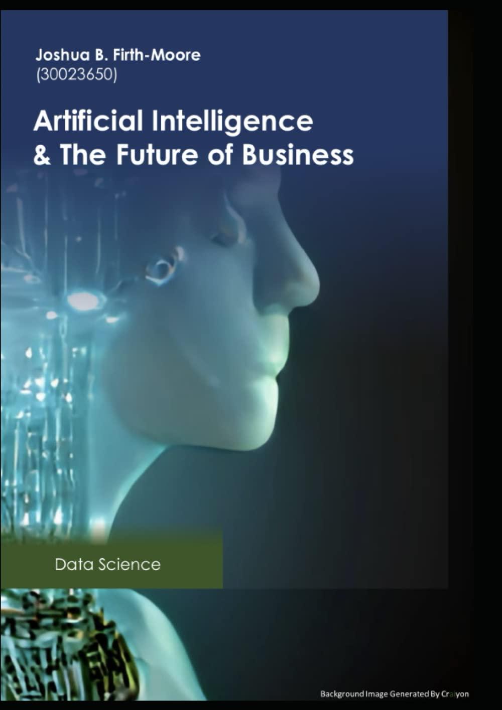 artificial intelligence  the future of business 1st edition lord joshua bailey firth-moore , cra ion