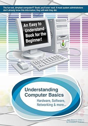 understanding computer basics understanding computer basics 1st edition christopher p. anderson, cillybee